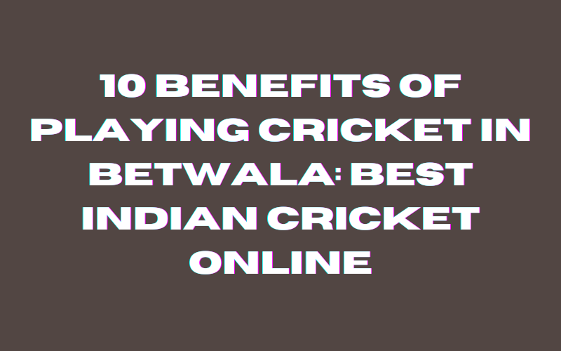 10 benefits of playing cricket